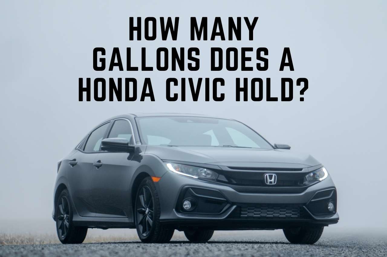 How Many Gallons Does A Honda Civic Hold? - Answered