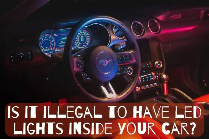 is it illegal to have led lights inside your car