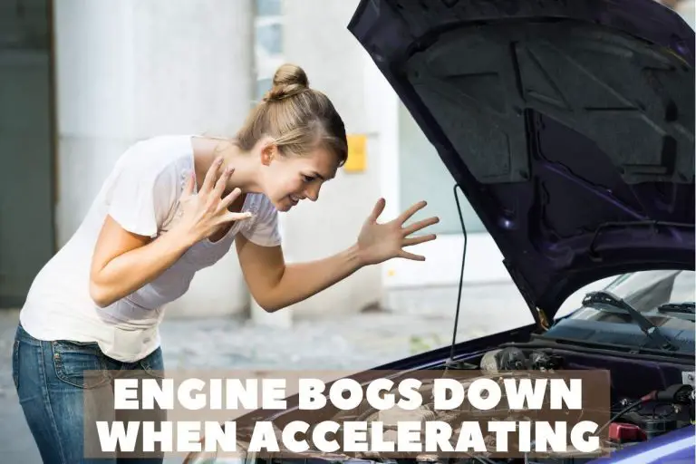 Engine Bogs Down When Accelerating – [Causes &  Easy Fixes]