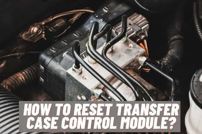 how to reset transfer case control module