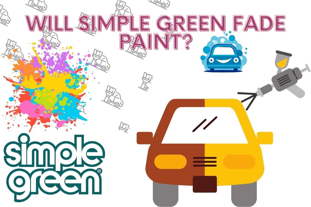 Will Simple Green Fade Paint?