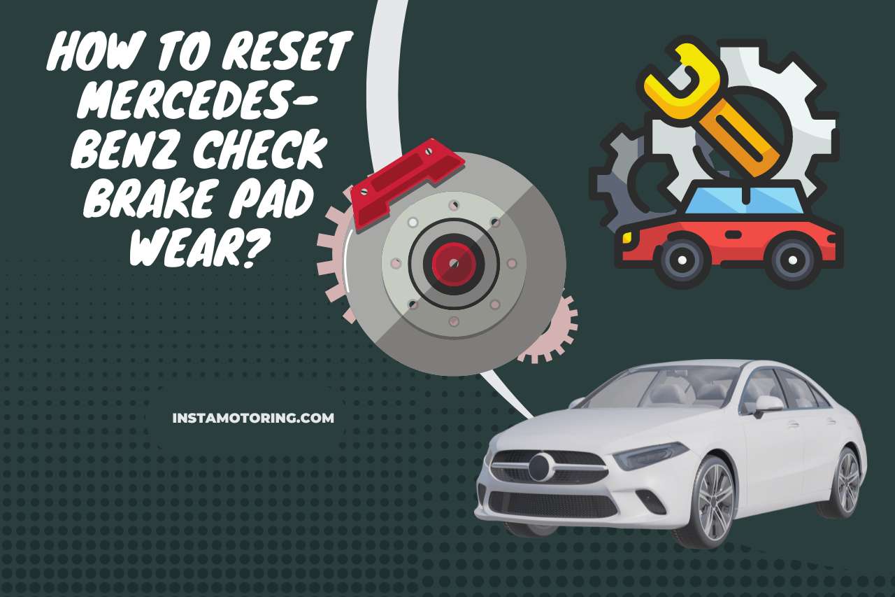 How To Reset Mercedes-Benz Check Brake Pad Wear?