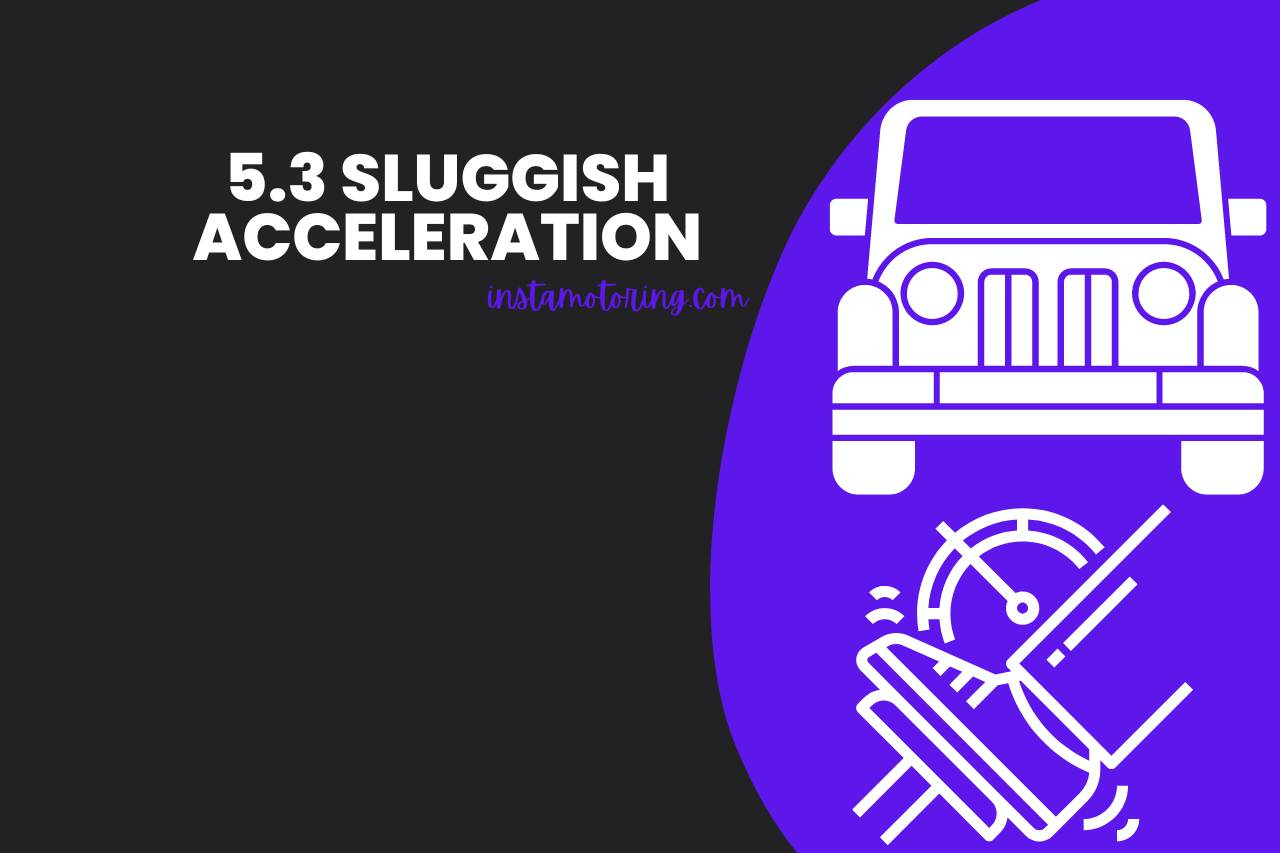 5.3 sluggish acceleration
