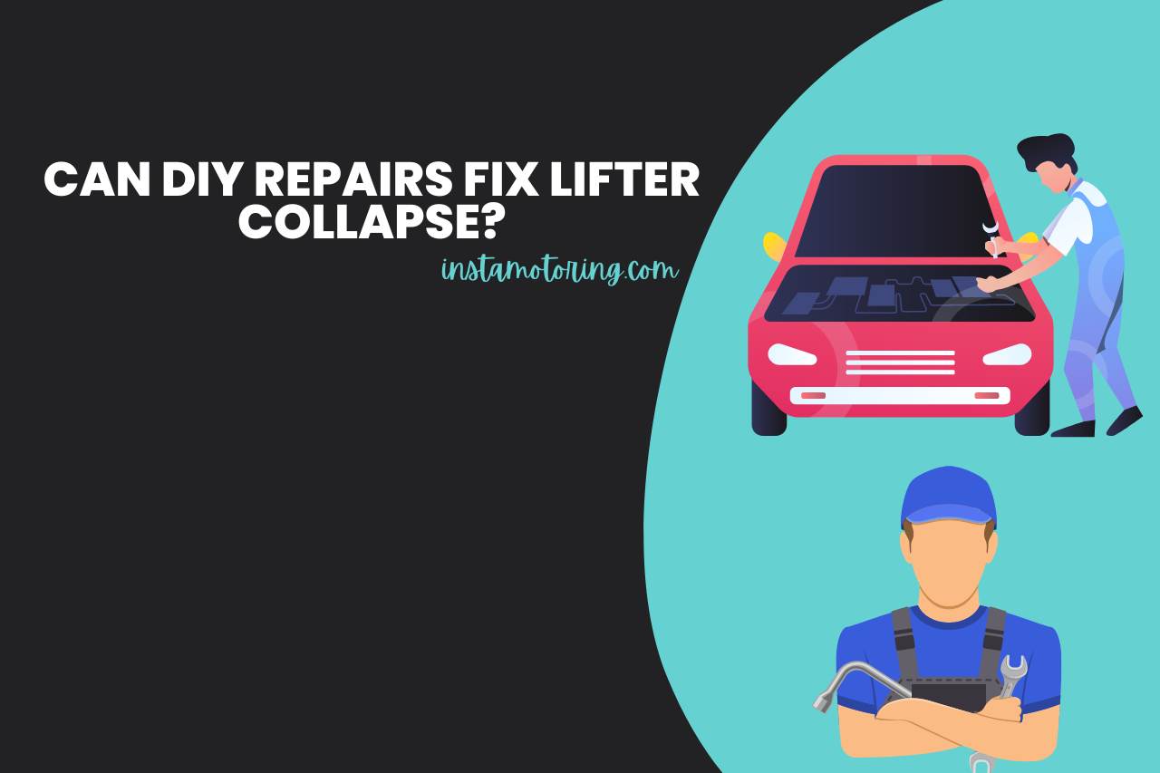 Can DIY Repairs Fix Lifter Collapse