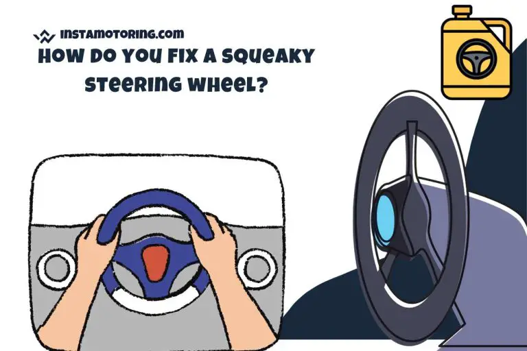 How Do you Fix a Squeaky Steering Wheel? Maintenance Tips!