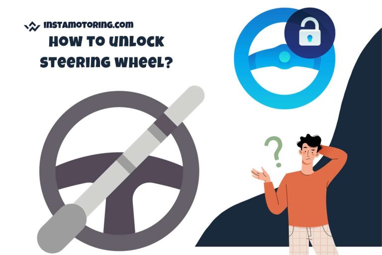 How to Unlock Steering Wheel? (Quick & Easy Methods)
