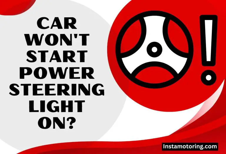 Car Won’t Start Power Steering Light on [4 Reasons]